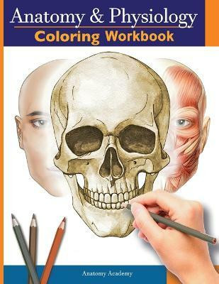 Anatomy and Physiology Coloring Workbook(English, Paperback, Academy Anatomy)