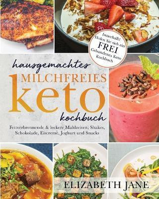 Hausgemachtes milchfreies Keto-Kochbuch(German, Paperback, Jane Elizabeth)