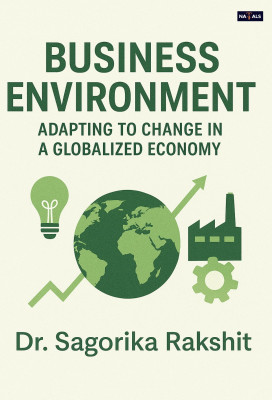BUSINESS ENVIRONMENT : ADAPTING TO CHANGE IN A GLOBALIZED ECONOMY(Paperback, Dr. Sagorika Rakshit)