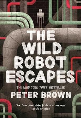 THE WILD ROBOT ESCAPES(Paperback, Peter Brown)