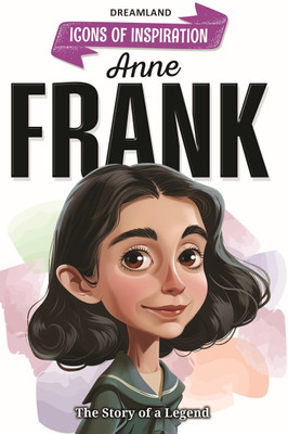 Icon of Inspiration- Anne Frank - Biography for Kids Age 6–12 Years – Inspiring Illustrated Storybook from Icons of Inspiration Series | Learn About Courage, Hope & the Power of Words(English, Paperback, unknown) Icon of Inspiration- Anne Frank - Biography for Kids Age 6–12 Years – Inspiring Illustrated Storybook from Icons of Inspiration Series | Learn About Courage, Hope & the Power of Words(English, Paperback, unknown)