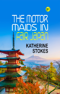The Motor Maids in Fair Japan(Paperback, Katherine Stokes)