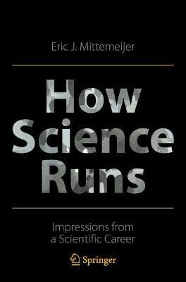 How Science Runs(English, Paperback, Mittemeijer Eric J.)
