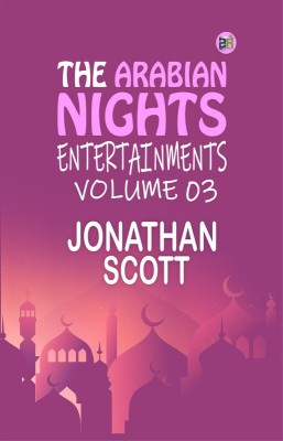 The Arabian Nights Entertainments Volume 03(Paperback, Jonathan Scott)