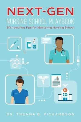 Next-Gen Nursing School Playbook(English, Paperback, Richardson Trenna B Dr)