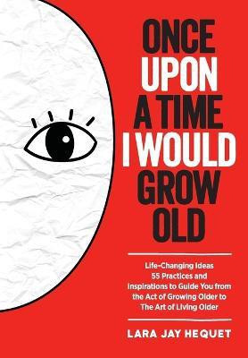 Once Upon a Time I Would Grow Old(English, Paperback, Hequet Lara Jay)