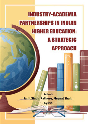Industry-Academia Partnerships in Indian Higher Education: A
Strategic Approach(Hardcover, Amit Singh Rathore, Meenal Shah, Ayush)