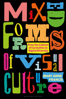 Mixed Forms of Visual Culture(English, Hardcover, Francis Mary Anne)
