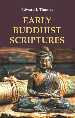 Early Buddhist Scriptures(Paperback, Edward J. Thomas)