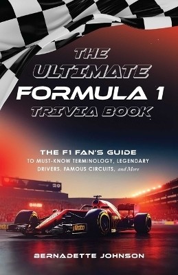 The Ultimate Formula 1 Trivia Book(English, Paperback, Johnson Bernadette)