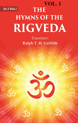 The Hymns of the Rigveda 1st [Hardcover](Hardcover, Translator: Ralph T. H. Griffith)