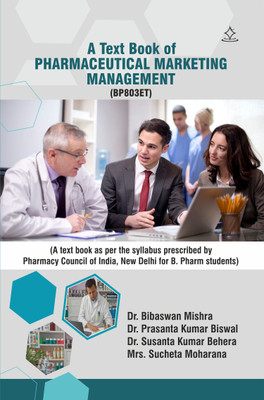 A text book of Pharmaceutical Marketing Management (BP803ET) - (A text book as per the syllabus prescribed by Pharmacy Council of India, New Delhi for B. Pharm students)(Paperback, Dr. Bibaswan Mishra, Dr. Prasanta Kumar Biswal, Dr. Susanta Kumar Behera, Mrs. Sucheta Moharana)