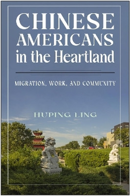 Chinese Americans in the Heartland(English, Paperback, Ling Huping)