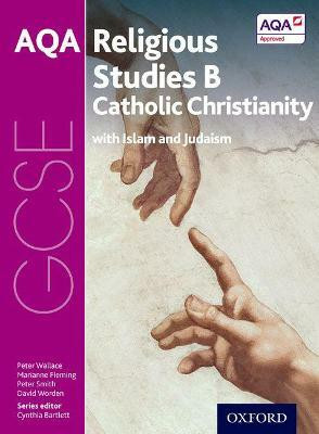 GCSE Religious Studies for AQA B: Catholic Christianity with Islam and Judaism(English, Paperback, Wallace Peter)