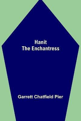 Hanit the Enchantress(English, Paperback, Chatfield Pier Garrett)