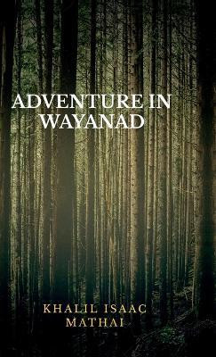 Adventure In Wayanad(English, Hardcover, Dr. Khalil Isaac Mathai)