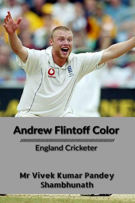 Andrew Flintoff Color  - England Cricketer(English, Paperback, Pandey Vivek Kumar MR)