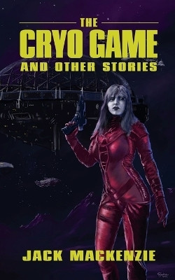 The Cryo Game and Other Stories(English, Paperback, MacKenzie Jack)