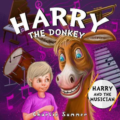 Harry the Donkey - Harry and the Musician(English, Paperback, Summer Charlie)