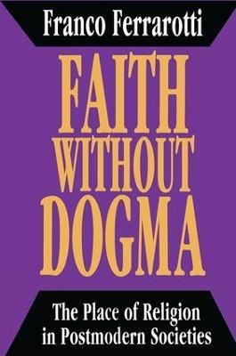 Faith without Dogma(English, Hardcover, Ferrarotti Franco)