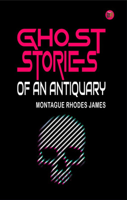 Ghost Stories of an Antiquary(Hardcover, Montague Rhodes James)