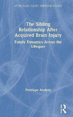 The Sibling Relationship After Acquired Brain Injury(English, Hardcover, Analytis Penelope)