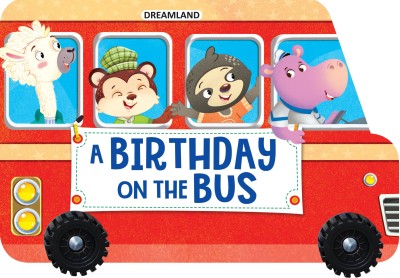 A Birthday on the Bus - A Shaped Board book with Wheels(English, Board Book, Dreamland Publications)