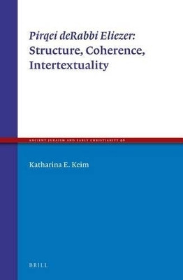 Pirqei deRabbi Eliezer: Structure, Coherence, Intertextuality(English, Electronic book text, Keim Katharina E.)