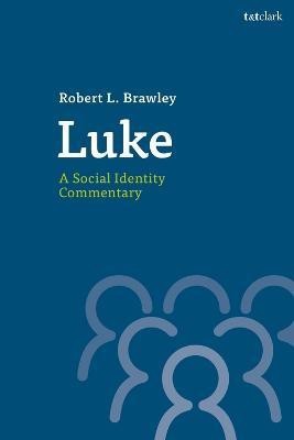 Luke: A Social Identity Commentary(English, Electronic book text, Brawley Robert L. Professor)