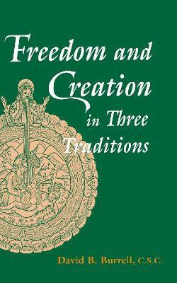Freedom and Creation in Three Traditions(English, Hardcover, Burrell David B.)