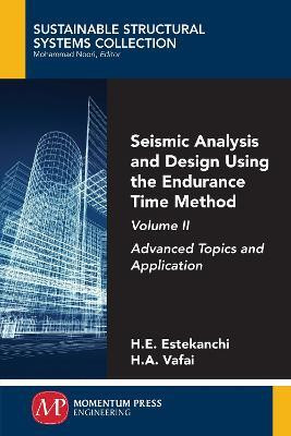 Seismic Analysis and Design Using the Endurance Time Method, Volume II(English, Paperback, Estekanchi H.E.)