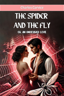 The Spider And The Fly or, An Undesired Love(English, Paperback, Garvice Charles)
