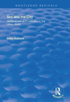 Sex and the City: Geographies of Prostitution in the Urban West(English, Hardcover, Hubbard Philip)