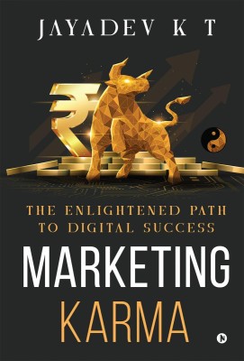 Marketing Karma  - The Enlightened Path to Digital Success(English, Hardcover, Jayadev K T)