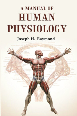 A Manual of Human Physiology(Paperback, Joseph H. Raymond)