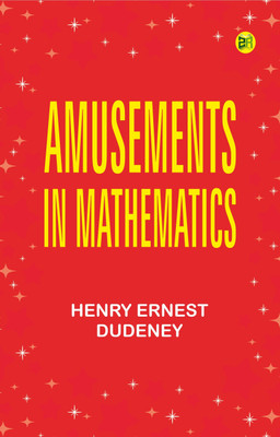 Amusements in Mathematics(Paperback, Henry Ernest Dudeney)