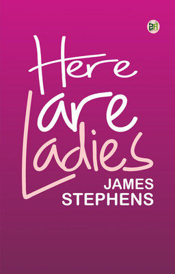Here are Ladies(Paperback, James Stephens)