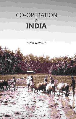 Co-Operation in India(Paperback, Henry W. Wolff)