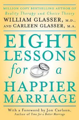 Eight Lessons for a Happier Marriage(English, Paperback, Glasser William M.D.)