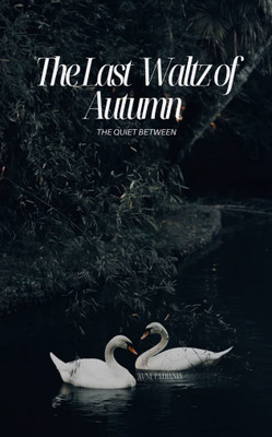 The Last Waltz of Autumn The Quiet between(Paperback, Avni Pathania)