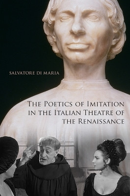The Poetics of Imitation in the Italian Theatre of the Renaissance(English, Electronic book text, Di Maria Salvatore)