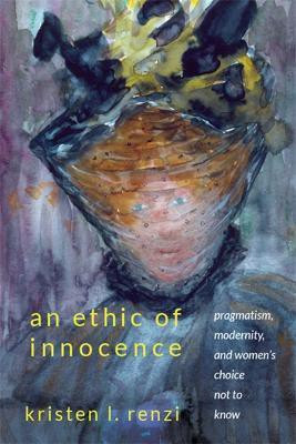 An Ethic of Innocence(English, Hardcover, Renzi Kristen L.)