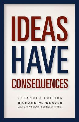 Ideas Have Consequences(English, Paperback, Weaver Richard M.)