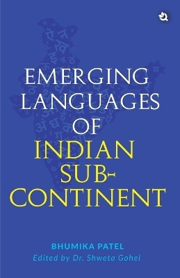 Emerging Languages of Indian Sub-Continent(English, Paperback, Prof Bhumika Manoj Patel)