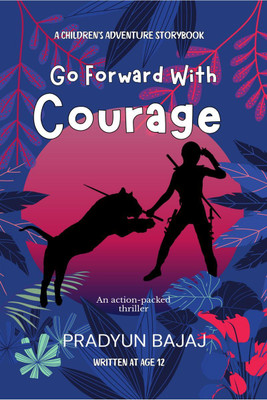 Go Forward with Courage(English, Paperback, Pradyun Bajaj)
