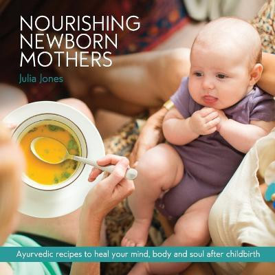 Nourishing Newborn Mothers(English, Paperback, Jones Julia)