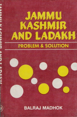 Jammu Kashmir And Ladakh Problems & Solutions(Hardcover, Prof. Balraj Madhok)