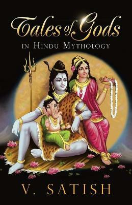 Tales of Gods in Hindu Mythology(English, Paperback, V Satish)