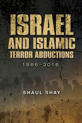 Israel and Islamic Terror Abductions(English, Hardcover, Shay Shaul)