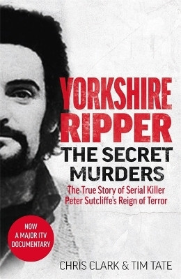 Yorkshire Ripper - The Secret Murders(English, Paperback, Tim Tate Chris Clark)